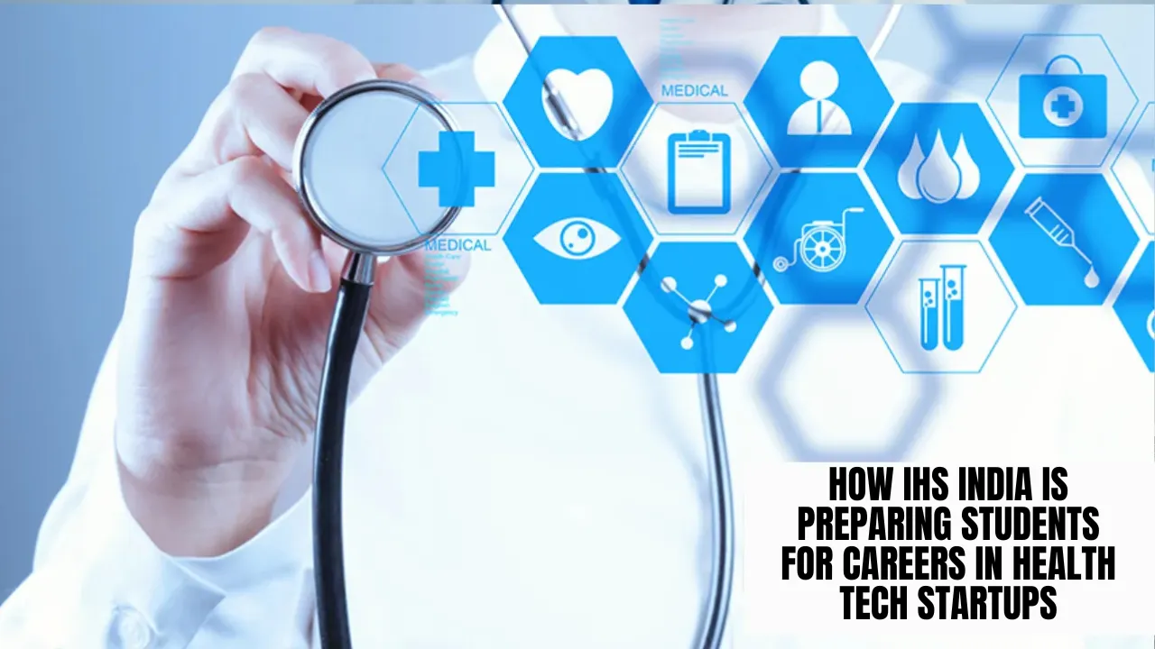 How IHS India is Preparing Students for Careers in Health Tech Startups