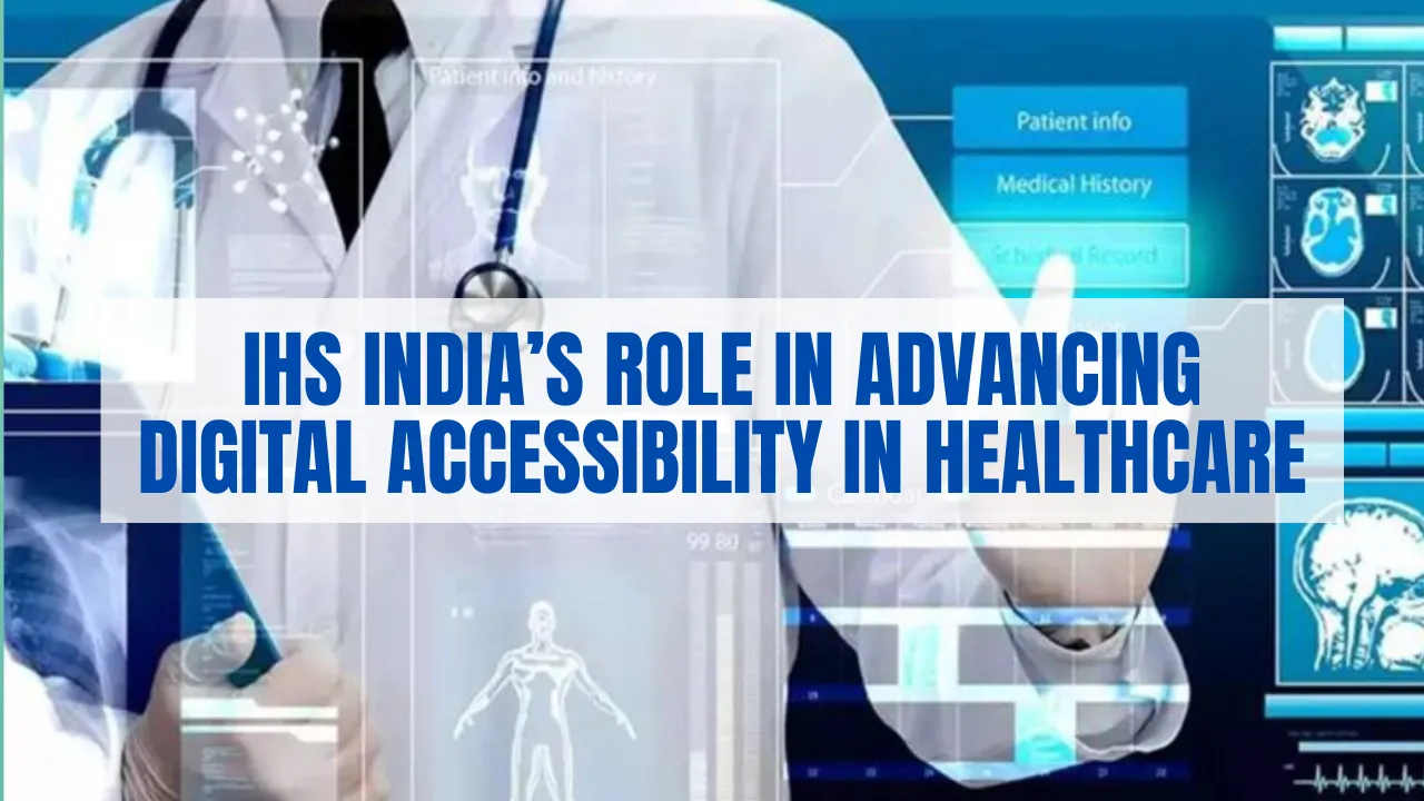 IHS India’s Role in Advancing Digital Accessibility in Healthcare