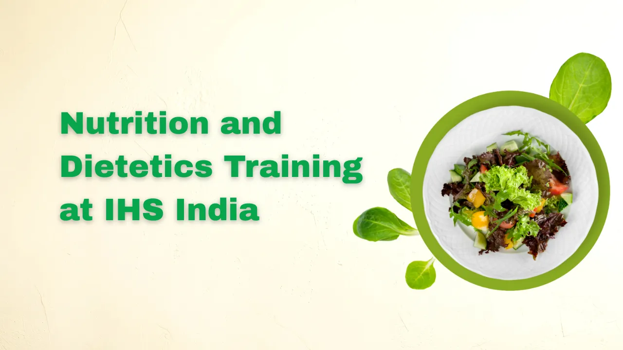 Nutrition and Dietetics Training at IHS India